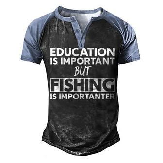 Education Is Important But Fishing Is Importanter Men's Henley Shirt Raglan Sleeve 3D Print T-shirt - Seseable