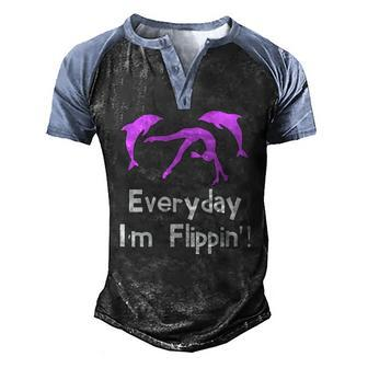 Everyday Im Flippin Gymnastics Dolphin Men's Henley Raglan T-Shirt | Mazezy