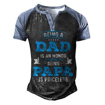 Fathers Day For Dad An Honor Being Papa Is Priceless V3 Men's Henley Shirt Raglan Sleeve 3D Print T-shirt - Seseable