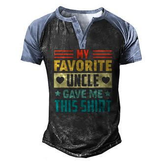My Favorite Uncle Gave Me This For Nephew Niece Tee Men's Henley Raglan T-Shirt | Mazezy