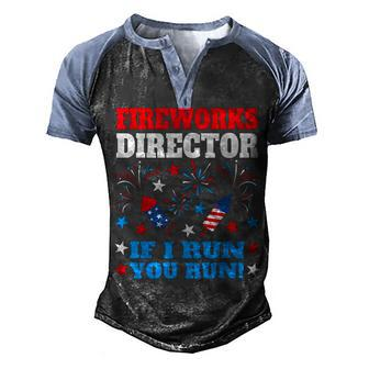 Fireworks Director If I Run You Run Funny 4Th Of July Men Men's Henley Shirt Raglan Sleeve 3D Print T-shirt - Seseable