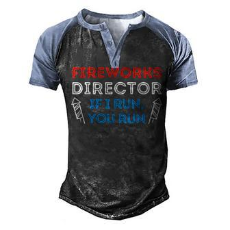 Fireworks Director If I Run You Run Funny 4Th Of July V3 Men's Henley Shirt Raglan Sleeve 3D Print T-shirt - Seseable