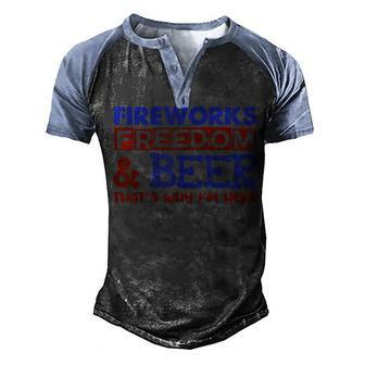 Fireworks Freedom & Beer Thats Why Im Here 4Th Of July Men's Henley Shirt Raglan Sleeve 3D Print T-shirt - Seseable