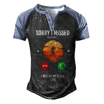 Funny Sorry I Missed Your Call Was On Other Line Men Fishing V2 Men's Henley Shirt Raglan Sleeve 3D Print T-shirt - Seseable