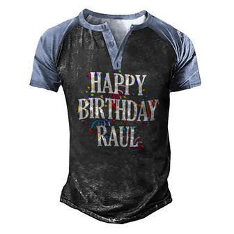 Mens Happy Birthday Raul First Name Boys Colorful Bday Men's Henley Raglan T-Shirt | Mazezy