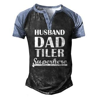 Mens Husband Dad Tiler Superhero Tile Setter Men's Henley Raglan T-Shirt | Mazezy