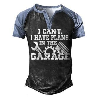 I Cant I Have Plans In The Garage Car Repair Mechanic V2 Men's Henley Shirt Raglan Sleeve 3D Print T-shirt - Seseable
