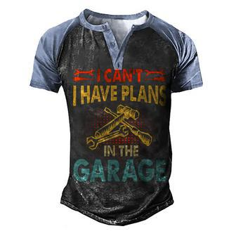 I Cant I Have Plans In The Garage Car Repair Mechanic V3 Men's Henley Shirt Raglan Sleeve 3D Print T-shirt - Seseable