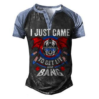I Just Came To Get Lit & Bang Funny 4Th Of July Fireworks Men's Henley Shirt Raglan Sleeve 3D Print T-shirt - Seseable