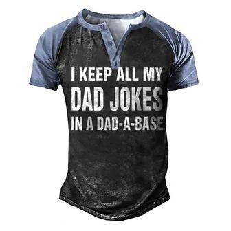 I Keep All My Dad Jokes In A Dad A Base Dad Jokes V3 Men's Henley Shirt Raglan Sleeve 3D Print T-shirt - Seseable