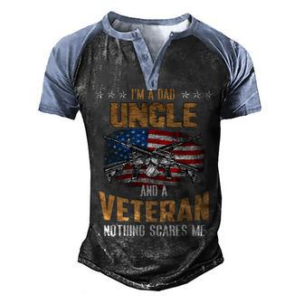Im A Dad Uncle And A Veteran Fathers Day Fun 4Th Of July Men's Henley Shirt Raglan Sleeve 3D Print T-shirt - Seseable