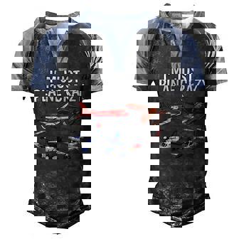 Im Just Plane Crazy - Aviation Gifts For Aircraft Pilots Men's Henley Shirt Raglan Sleeve 3D Print T-shirt - Seseable