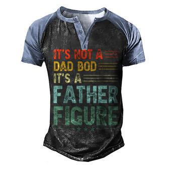 Its Not A Dad Bod Its A Father Figure Men Vintage Men's Henley Raglan T-Shirt | Mazezy