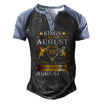 Kings Are Born On August 27 Birthday Bday Mens Boys Kids Men's Henley Raglan T-Shirt | Mazezy