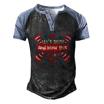 Lets Drink And Blow This Funny 4Th Of July Beer Drinking Men's Henley Shirt Raglan Sleeve 3D Print T-shirt - Seseable