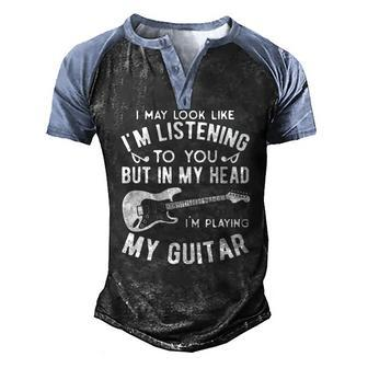 I Might Look Like Im Listening To You Music Guitar Player Men's Henley Raglan T-Shirt | Mazezy
