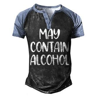 May Contain Alcohol - Funny Drinking Quote  Men's Henley Shirt Raglan Sleeve 3D Print T-shirt