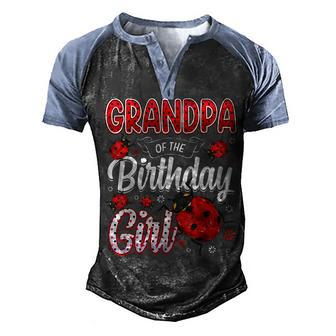 Mens Grandpa Of The Birthday Girl - Family Ladybug Birthday Men's Henley Shirt Raglan Sleeve 3D Print T-shirt - Seseable
