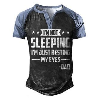 Mens Im Not Sleeping Im Just Resting My Eyes Dad Fathers Day Men's Henley Shirt Raglan Sleeve 3D Print T-shirt - Seseable