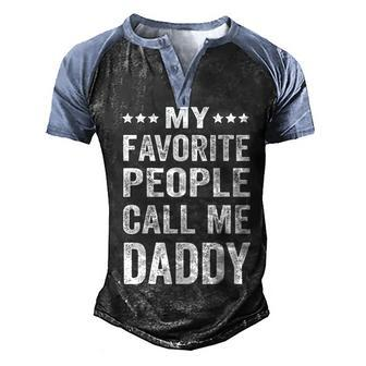 Mens My Favorite People Call Me Daddy Funny Fathers Day Gift Men's Henley Shirt Raglan Sleeve 3D Print T-shirt - Seseable