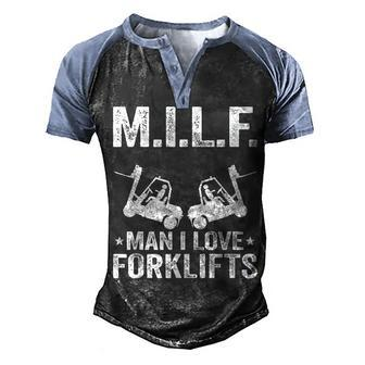 MILF Man I Love Forklifts Jokes Funny Forklift Driver Men's Henley Shirt Raglan Sleeve 3D Print T-shirt - Seseable