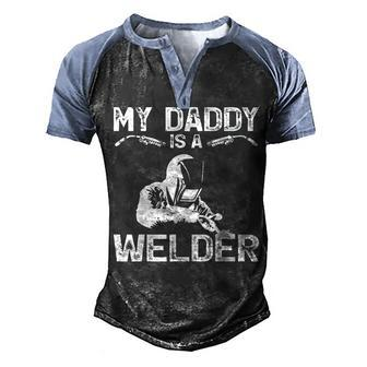My Daddy Is A Welder Welding Girls Kids Boys Men's Henley Shirt Raglan Sleeve 3D Print T-shirt - Seseable