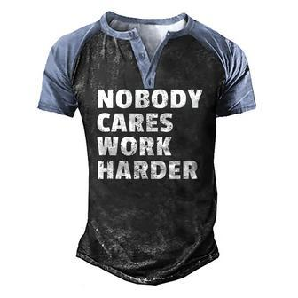 Nobody Cares Work Harder Gym Workout Motivation Bodybuilding Men's Henley Raglan T-Shirt | Mazezy