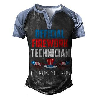 Official Firework Technician If I Run You Run 4Th Of July V2 Men's Henley Shirt Raglan Sleeve 3D Print T-shirt - Seseable