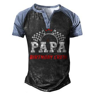 Papa Birthday Crew Race Car Racing Car Driver Dad Daddy Men's Henley Shirt Raglan Sleeve 3D Print T-shirt - Seseable