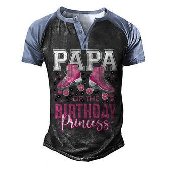 Papa Of The Birthday Princess Roller Skating B-Day Matching Men's Henley Shirt Raglan Sleeve 3D Print T-shirt - Seseable