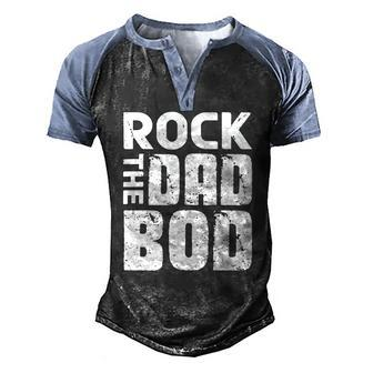 Rock The Dad Bod From Wife Daughter Son Fathers Day Men's Henley Raglan T-Shirt | Mazezy