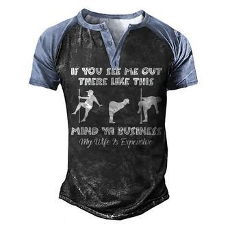 If You See Me Out There Like This Fat Guy Man Husband Men's Henley Raglan T-Shirt | Mazezy