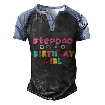 Stepdad Of The Birthday Girl Funny Donut Birthday Men's Henley Shirt Raglan Sleeve 3D Print T-shirt - Seseable