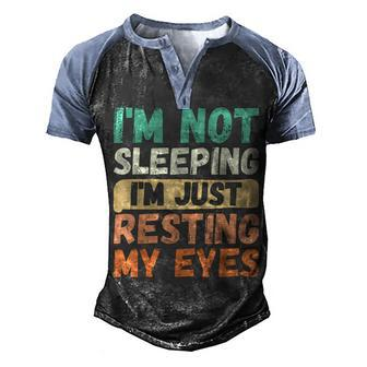 Vintage Im Not Sleeping Im Just Resting My Eyes Men's Henley Shirt Raglan Sleeve 3D Print T-shirt - Seseable