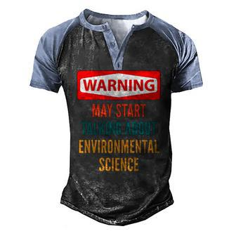Warning May Start Talking About Environmental Science Men's Henley Raglan T-Shirt | Mazezy