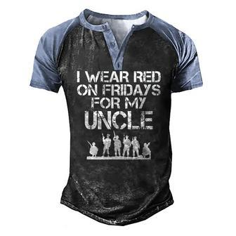 I Wear Red On Fridays For My Uncle Active Duty Us Military Men's Henley Raglan T-Shirt | Mazezy
