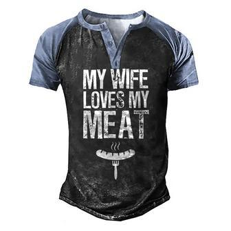 My Wife Loves My Meat Grilling Bbq Lover Men's Henley Raglan T-Shirt | Mazezy