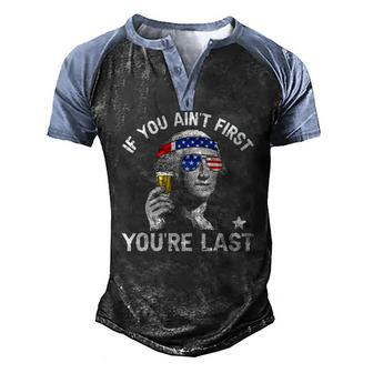 4Th Of July If You Aint First George Sloshington Beer Lover Men's Henley Raglan T-Shirt | Mazezy