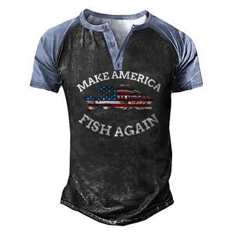 4Th Of July Fishing American Flag Make America Fish Again Men's Henley Raglan T-Shirt | Mazezy