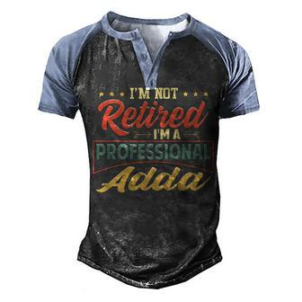 Adda Grandpa Gift Im A Professional Adda Men's Henley Shirt Raglan Sleeve 3D Print T-shirt - Seseable