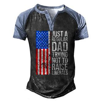 Mens Anti Liberal Just A Regular Dad Trying Not To Raise Liberals Men's Henley Raglan T-Shirt | Mazezy