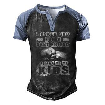 Mens I Asked God For A Best Friend He Sent Me My Kids Fathers Day Men's Henley Raglan T-Shirt | Mazezy