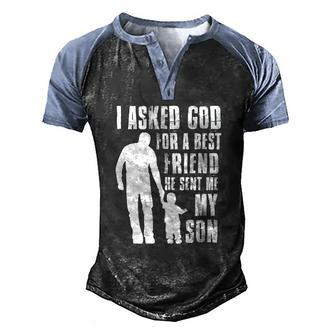 I Asked God For A Best Friend He Sent Me My Son Fathers Day Men's Henley Raglan T-Shirt | Mazezy