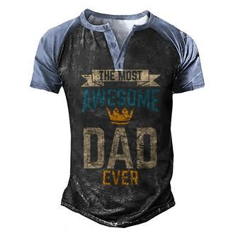 Awesome Dad Worlds Best Daddy Ever Fathers Day Outfit Men's Henley Shirt Raglan Sleeve 3D Print T-shirt - Monsterry CA