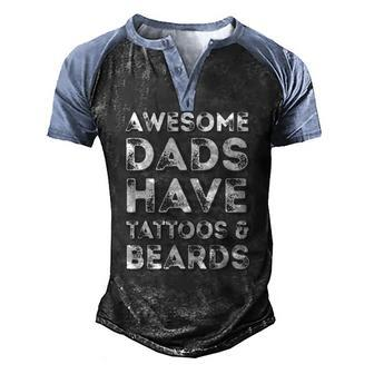 Awesome Dads Have Tattoos And Beardsfathers Day Men's Henley Raglan T-Shirt | Mazezy