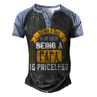 Being A Dad Is An Honor Being A Papa Is Priceless Papa T-Shirt Fathers Day Gift Men's Henley Shirt Raglan Sleeve 3D Print T-shirt - Monsterry UK