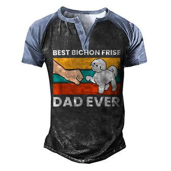 Best Bichon Frise Dog Dad Ever Funny Bichon Frise Men's Henley Shirt Raglan Sleeve 3D Print T-shirt - Monsterry