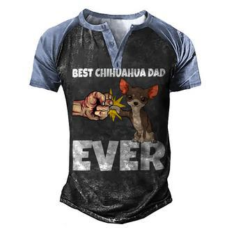 Best Chihuahua Dad Ever Funny Chihuahua Dog Men's Henley Shirt Raglan Sleeve 3D Print T-shirt - Monsterry UK