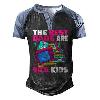 The Best Dads Are 90S Kids 90S Aesthetic Dad Nostalgia Men's Henley Raglan T-Shirt | Mazezy