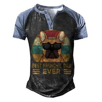 Best Frenchie Dad Ever Funny French Bulldog Dog Owner Men's Henley Shirt Raglan Sleeve 3D Print T-shirt - Monsterry